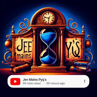 A YouTube thumbnail with the text "JEE Mains PYQ's". There's a clock with a sand timer running out of sand. The background is a dark blue colour.